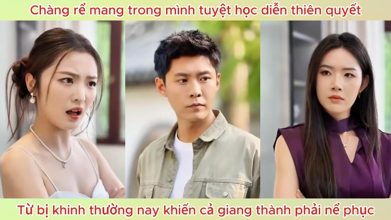 Chàng rể mang trong mình diễn thiên quyết, Từ bị khinh thường nay khiến cả giang thành phải nể phục.