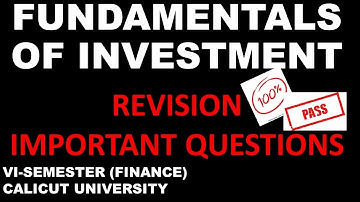 FUNDAMENTALS OF INVESTMENT | IMPORTANT QUESTIONS | CALICUT UNIVERSITY | 6TH SEM | FINANCE | BCOM
