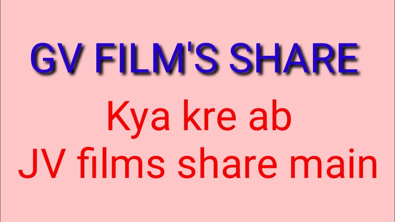 Gv film share kya kre JV film share m! Gv films penny share! Gv film
