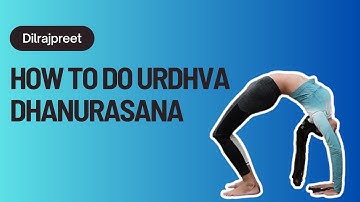 How to do Urdhva Dhanurasana (Wheel Pose): Unlocking the Backbend | Yoguebook @yogawithdilraj2812