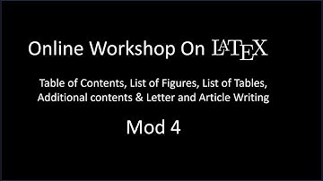 Online Workshop on LaTeX Table of Contents, List of Figures and Tables  Letter and Article Writing