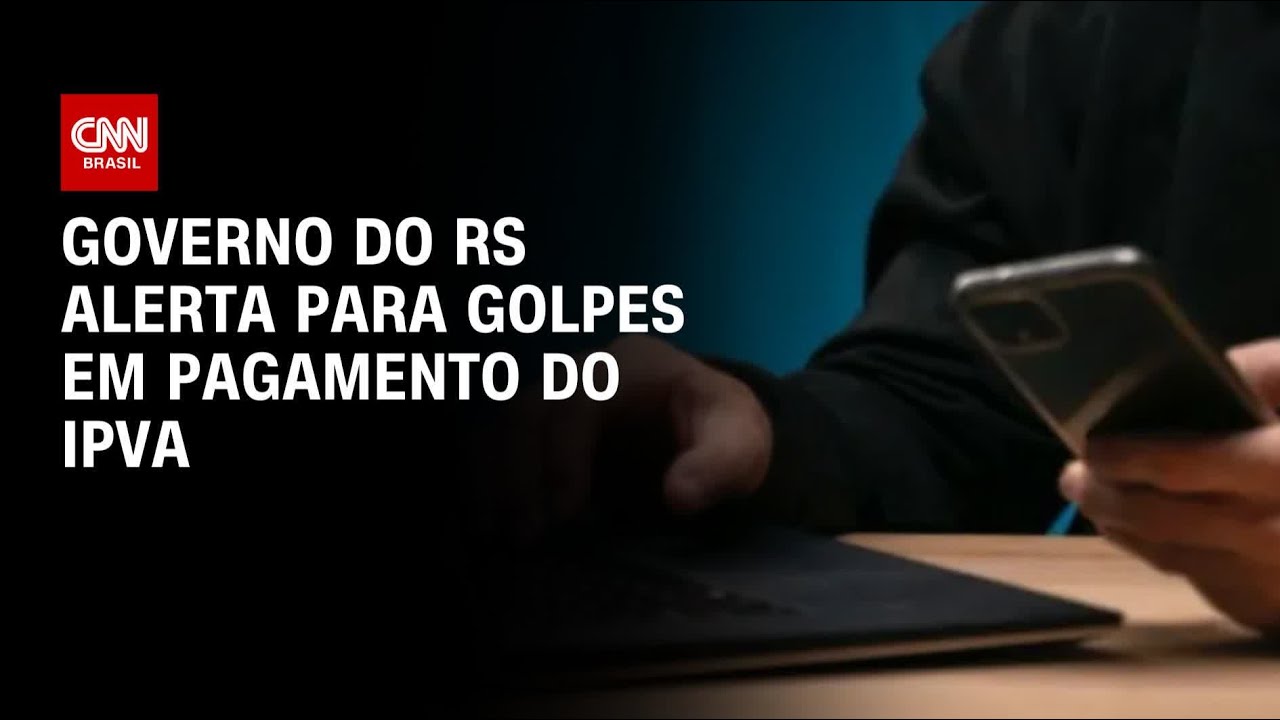 Golpe do IPVA: governo do RS alerta para sites falsos; saiba evitar | LIVE CNN