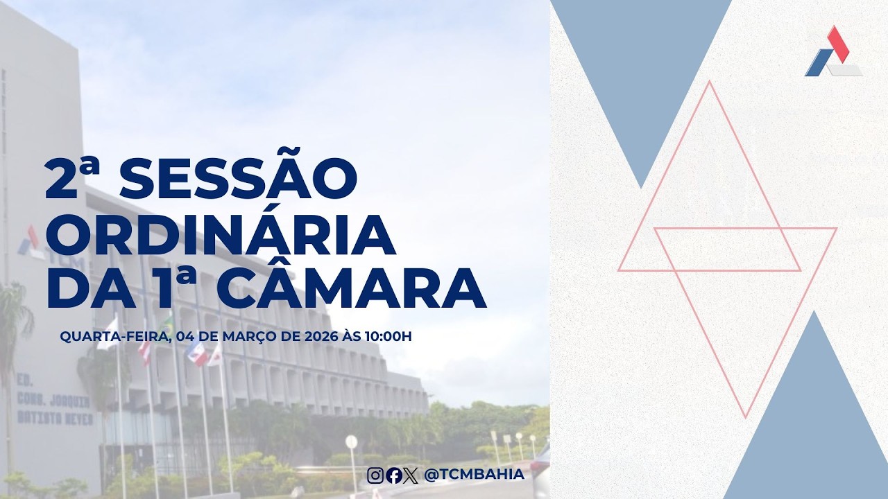 02ª SESSÃO ORDINÁRIA DA 1ª CÂMARA [04/03/2026 às 10h].