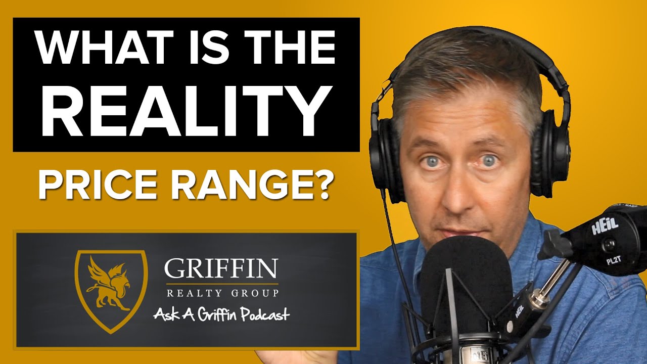 What Is The Reality Price Range? The Griffin Realty Group AskAGriffin Podcast 24 YouTube