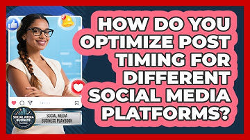 How Do You Optimize Post Timing For Different Social Media Platforms?