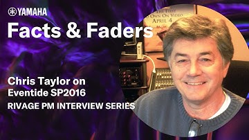 Facts & Faders - Chris Taylor on: Eventide SP2016 - RIVAGE PM Interview Series