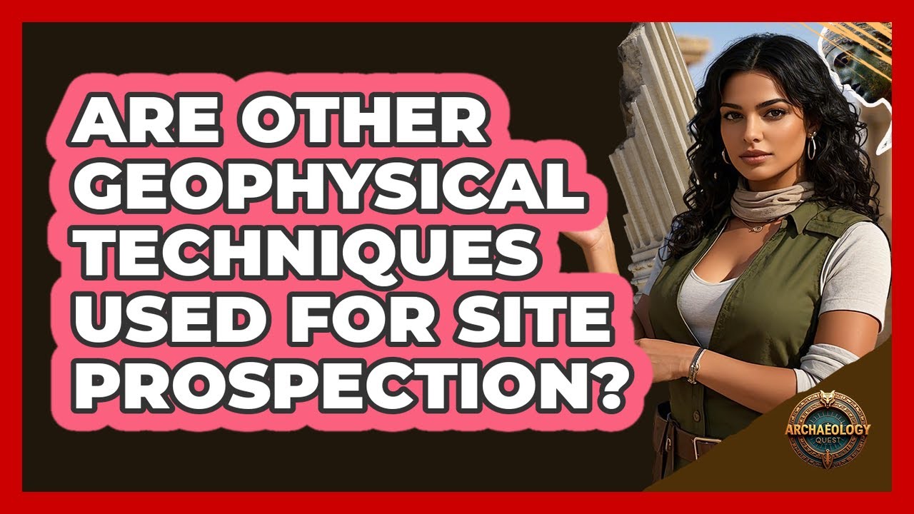 Are Other Geophysical Techniques Used for Site Prospection?