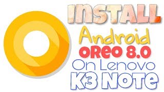 HOW to install Android Oreo (8.0) on Lenovo K3 Note screenshot 5