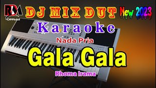 Gala Gala - Rhoma Irama || Karaoke Dj Remix Dut Orgen Tunggal Terbaru Nada Pria By RDM 