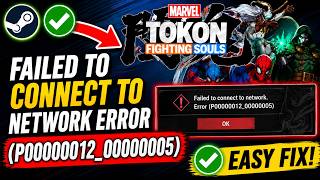 MARVEL Tokon: Fighting Souls Failed to Connect to Network Error (P00000012_00000005) On PC