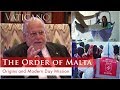 The Order of Malta: History, Deeds, and How they're making an Impact | EWTN Vaticano Special