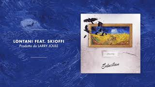 Sebastian - Lontani feat. Skioffi (Prod. Larry Joule)
