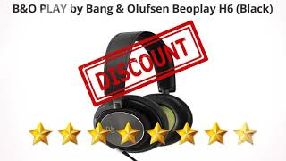 B&O PLAY by Bang & Olufsen Beoplay H6 (Black) | Review and Discount