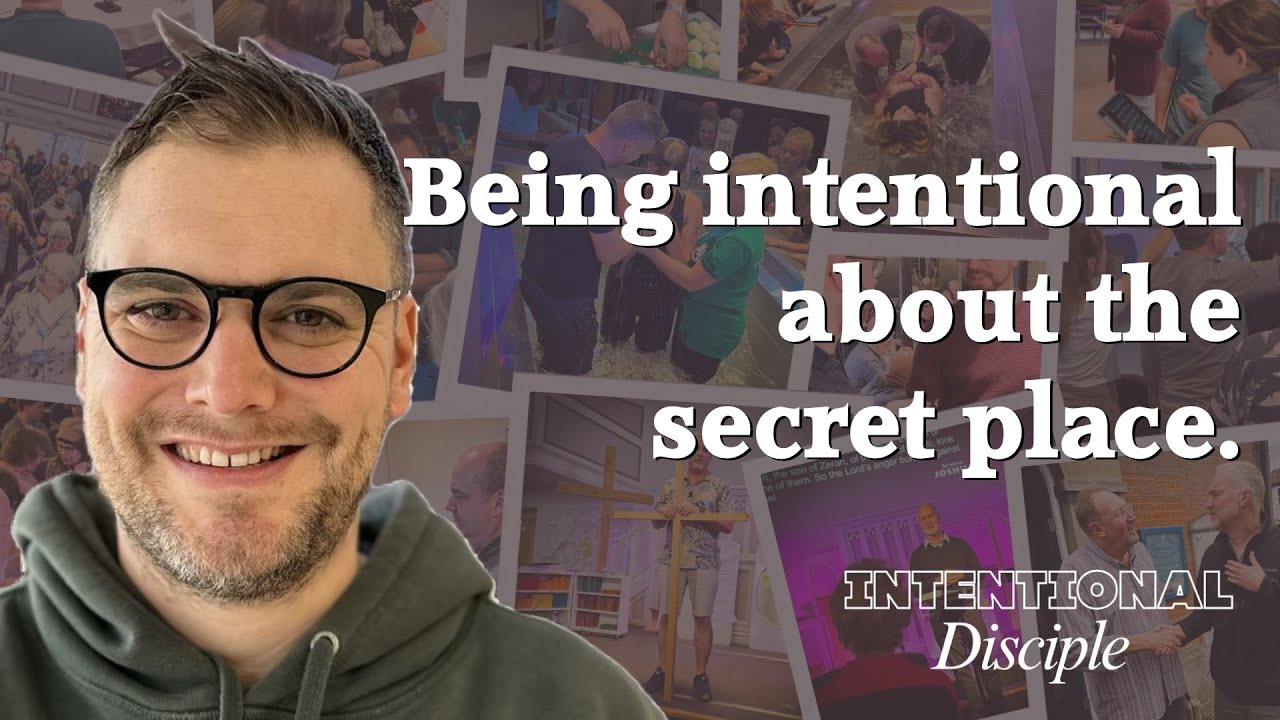 Intentional Disciple - Being intentional about the secret place. - YouTube