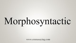 How To Say Morphosyntactic