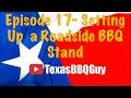 Episode 17- Setting Up a Roadside BBQ Stand