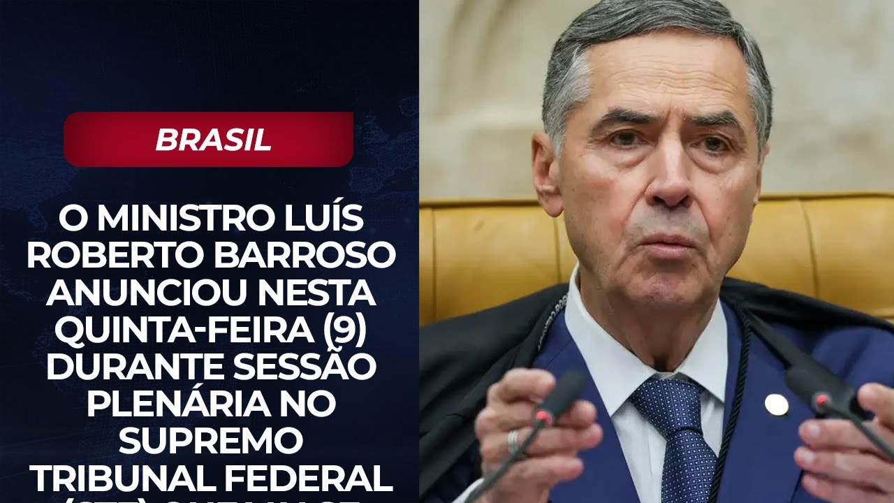 Ministro Luís Roberto Barroso anuncia aposentadoria antecipada do STF