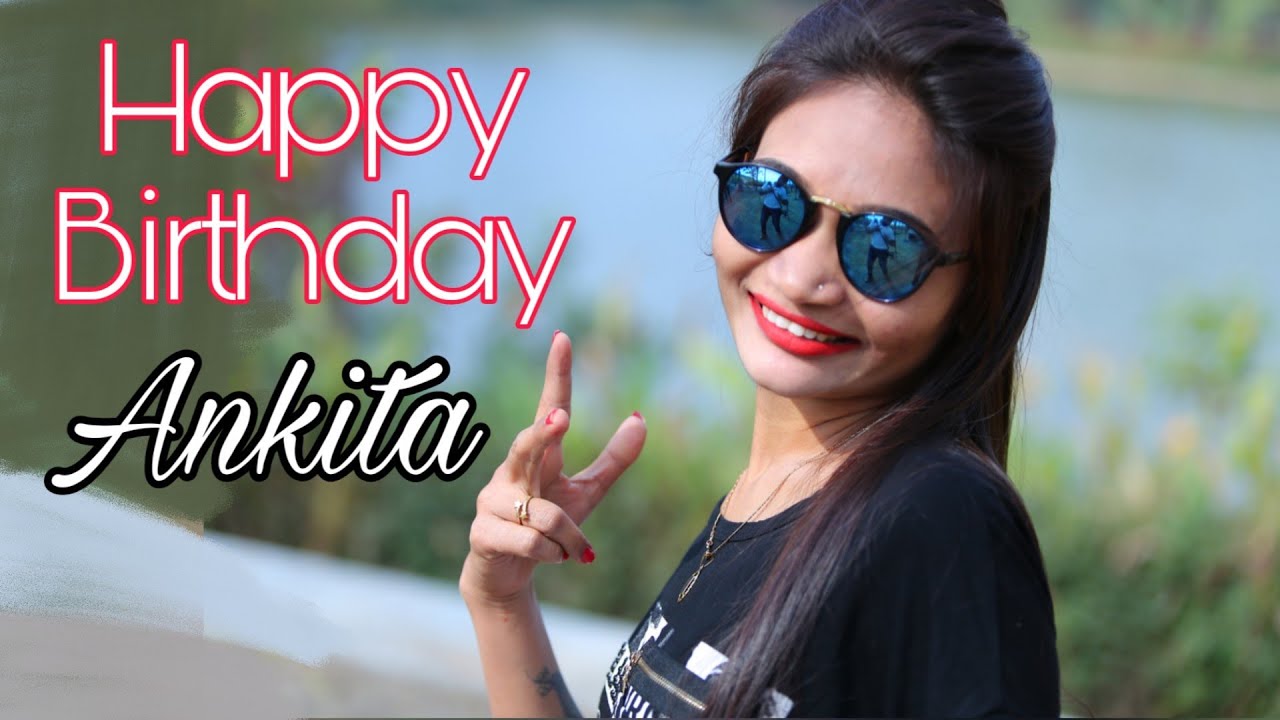 Happy Birthday To Ankita Name Song Video Ankita s Birthday Song YouTube Happy Birthday To Ankita Name Song Video Ankita s Birthday Song YouTube