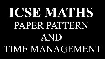 ICSE Maths Paper Pattern & Time Management | Boards Exam 2020