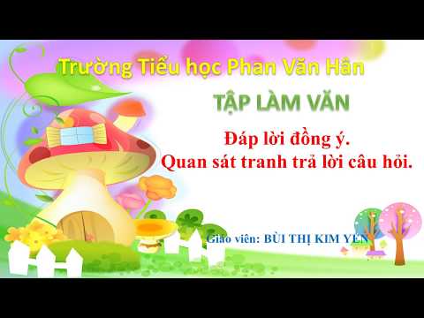 Tuần 25, Lớp 2, Video bài giảng môn Tiếng Việt, Đáp lời đồng ý - Quan sát tranh trả lời câu hỏi