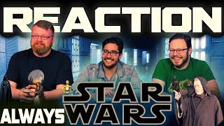 Star Wars: Always REACTION!!