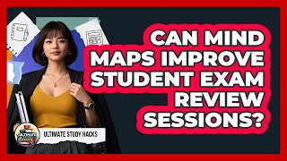 Can Mind Maps Improve Student Exam Review Sessions - Ultimate Study Hacks