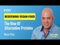 Ep1093 boaz noy making vegan food tasty and nutritious with nextferm