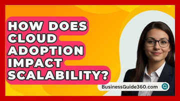 How Does Cloud Adoption Impact Scalability? - BusinessGuide360.com
