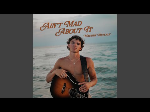 Madden Metcalf - Ain't Mad About It