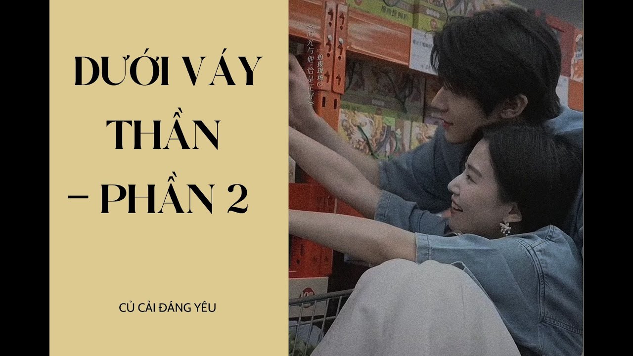 [Review Truyện] DƯỚI VÁY THẦN - PHẦN 2 || CỦ CẢI ĐÁNG YÊU #truyenaudio