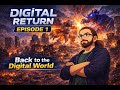 Digital Return  Episode 1 – Back to the Digital World