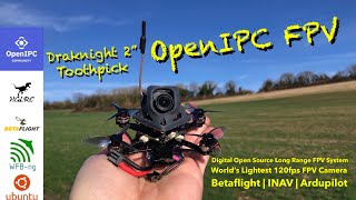 World’s Smallest OpenIPC Drone! HGLRC Draknight 2” Toothpick