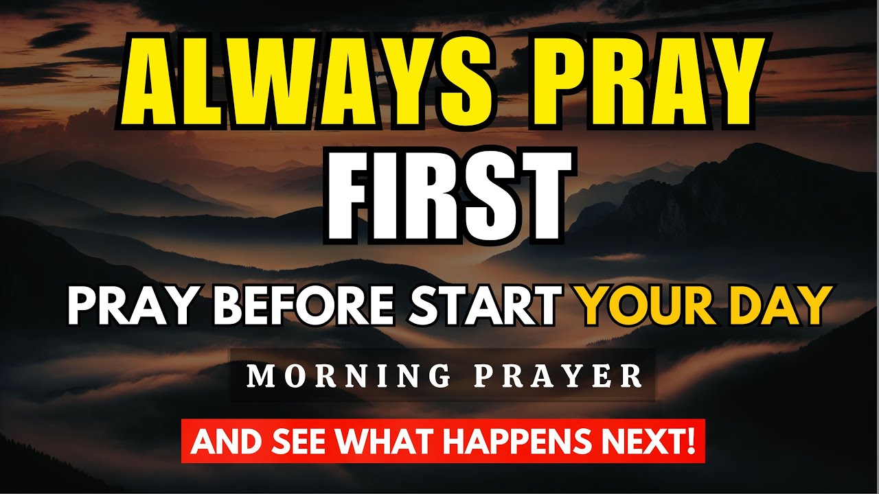 Always Pray First | Morning Prayer Before You Start Your Day | Blessed ...
