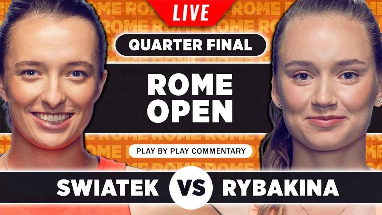 SWIATEK vs RYBAKINA WTA Rome 2023 Quarter Final LIVE Tennis Play-by-Play