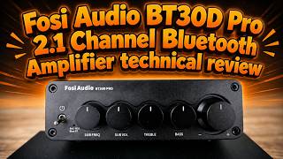 Fosi Audio BT30D Pro 2.1 Channel Bluetooth Amplifier technical review
