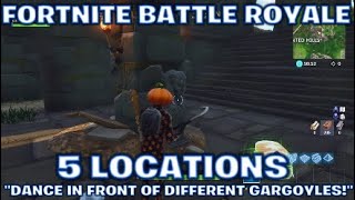 "DANCE IN FRONT OF DIFFERENT GARGOYLES"ALL 5 LOCATIONS!"FORTNITE BATTLE ROYALE"