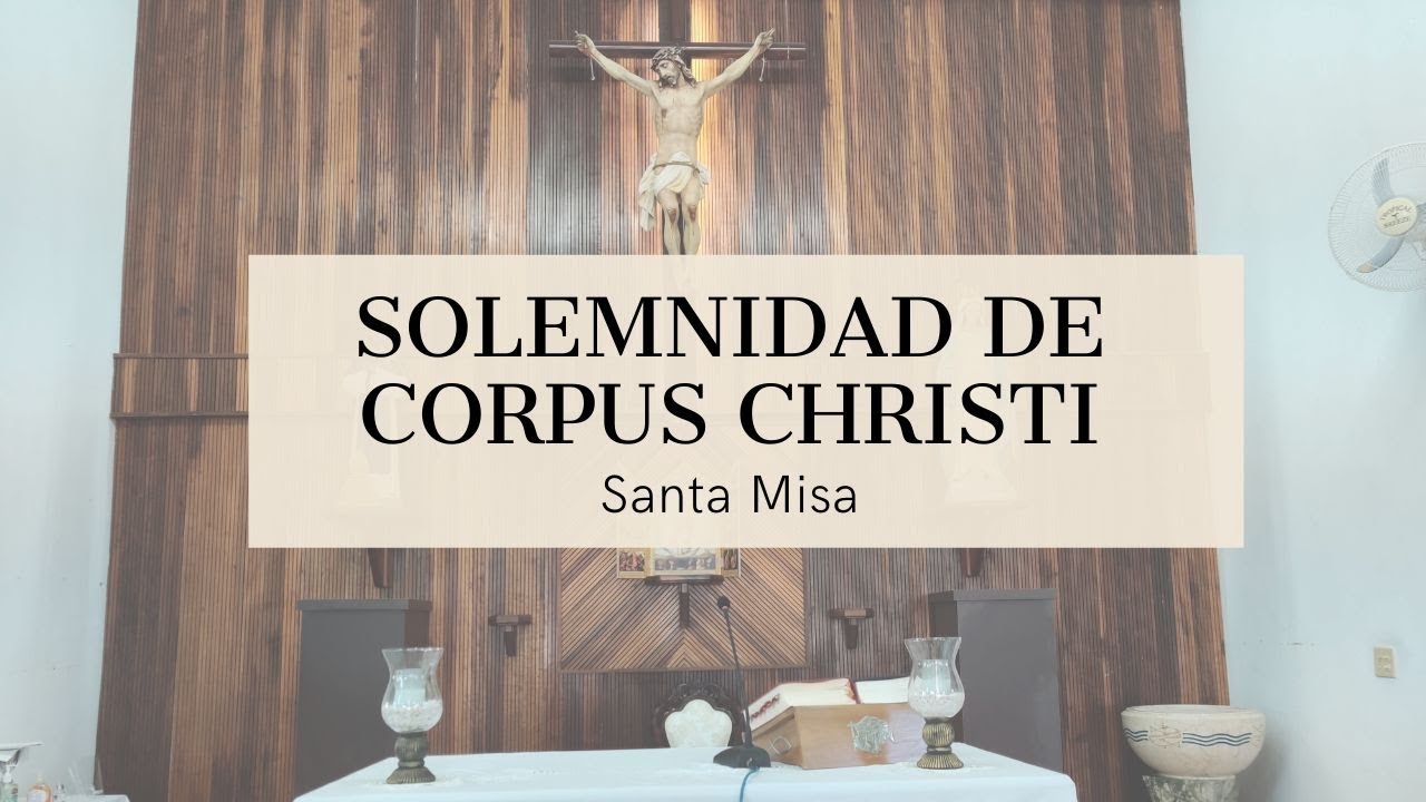 Solemnidad de Corpus Christi - YouTube