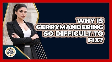 Why Is Gerrymandering So Difficult To Fix? - Guide To Your Rights