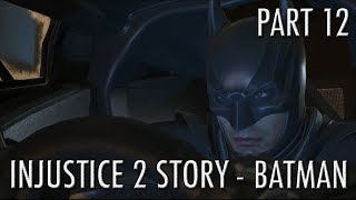 Injustice 2 - Story Mode Part 12 - Batman