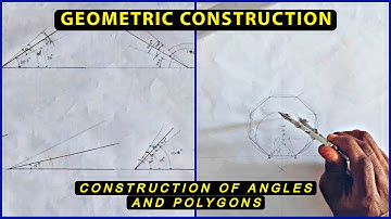 GEOMETRIC CONSTRUCTION : HOW TO CONSTRUCT ANGLES AND POLYGONS