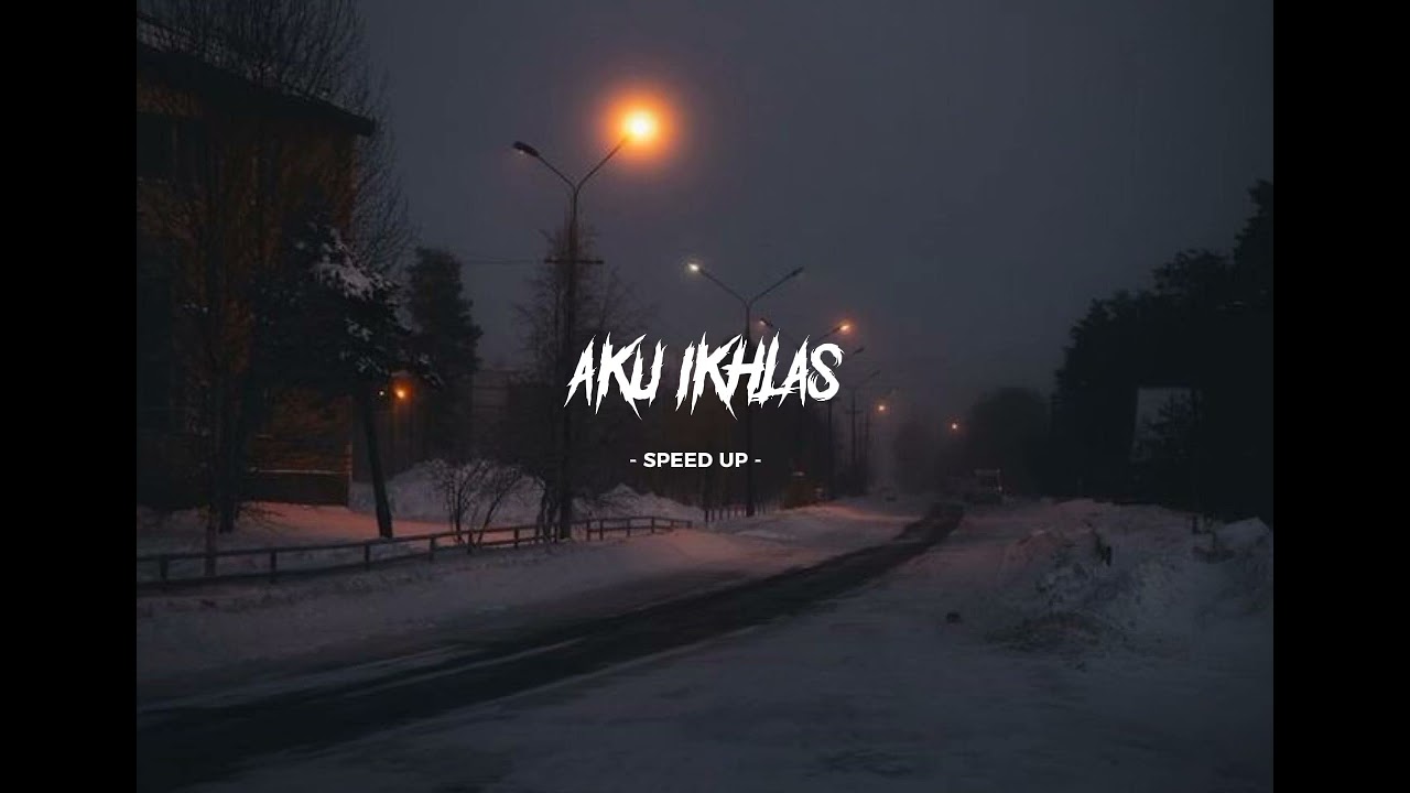 Aku Ikhlas - Speed Up