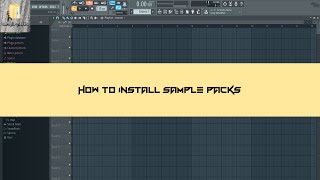FL Studio 12 Tutorial: How to Install Sample Packs