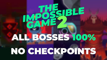 The Impossible Game 2 - All Bosses 100% No Checkpoints