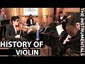 History of Violin (THE INSTRUMENTALS - Episode 7)