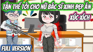 Tận Thế Tôi Cho Nữ Bác Sĩ Xinh Đẹp Ăn Xúc Xích Full Version | HH VietSub