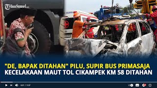 Pilu, Supir Bus Primasaja Kecelakaan Maut Tol Cikampek Km 58 Ditahan, Gagal Bertemu Keluarga