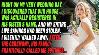 👰On My Wedding Day, I Found The House In My Sister-In-Law's Name And All My Savings Were Stolen…💸