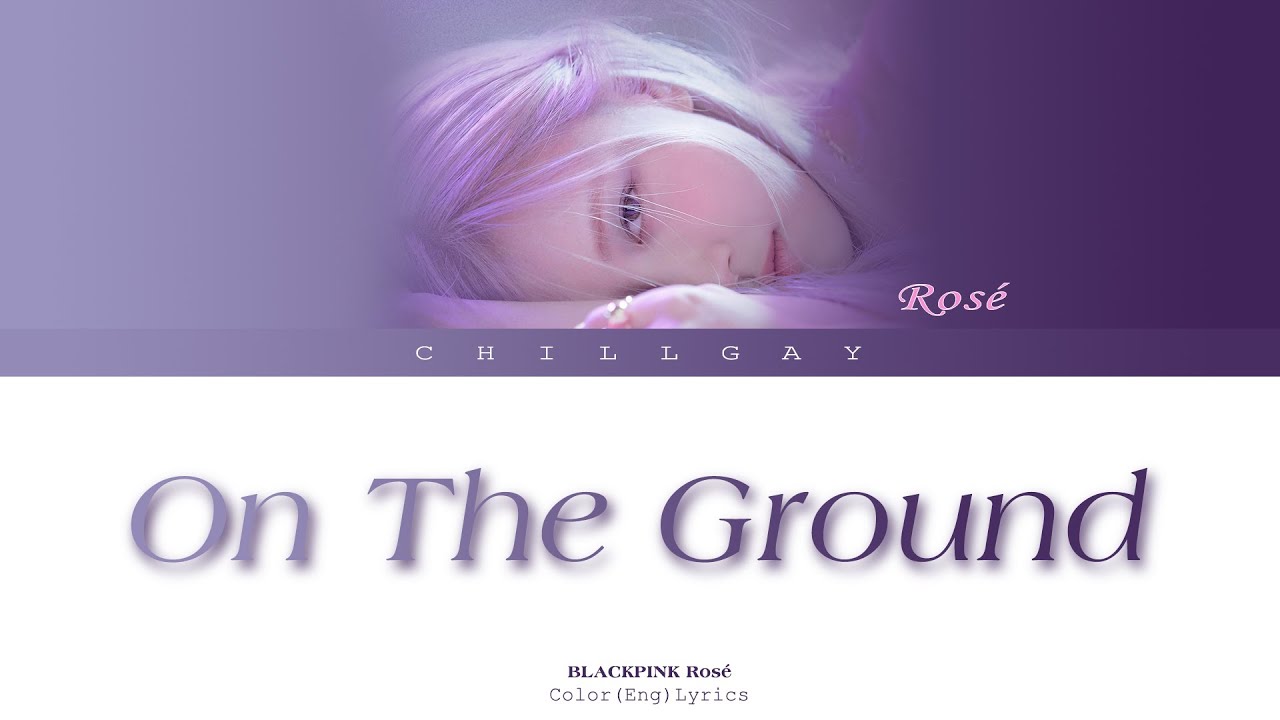 ROSÉ 'On The Ground' Lyrics (On The Ground) (Color Coded Lyrics) YouTube