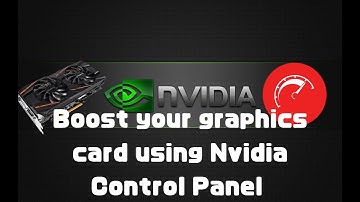 Boost your graphics card using Nvidia Control Panel (2019)