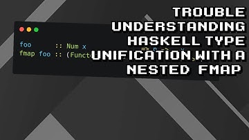 Mastering Haskell Type Unification with Nested `fmap` Made Easy